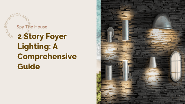 2 Story Foyer Lighting: A Comprehensive Guide