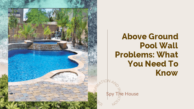 Above Ground Pool Wall Problems: What You Need to Know