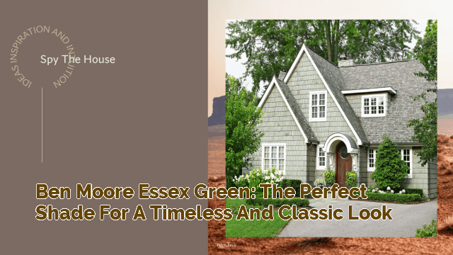 Ben Moore Essex Green: The Perfect Shade for a Timeless and Classic Look