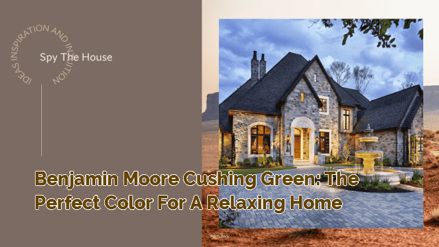 Benjamin Moore Cushing Green: The Perfect Color for a Relaxing Home