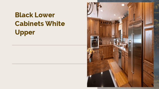 black lower cabinets white upper