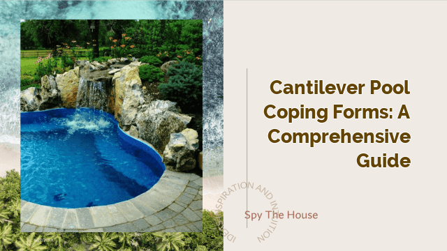 Cantilever Pool Coping Forms: A Comprehensive Guide