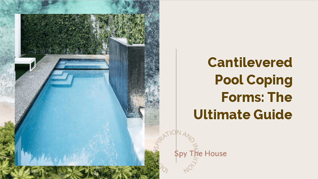 Cantilevered Pool Coping Forms: The Ultimate Guide