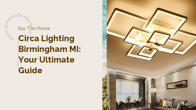 Circa Lighting Birmingham MI: Your Ultimate Guide