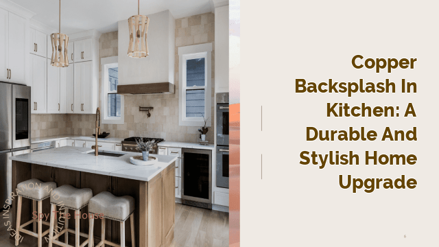 Copper Backsplash in Kitchen: A Durable and Stylish Home Upgrade