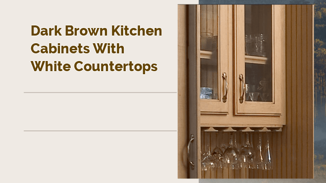dark brown kitchen cabinets with white countertops