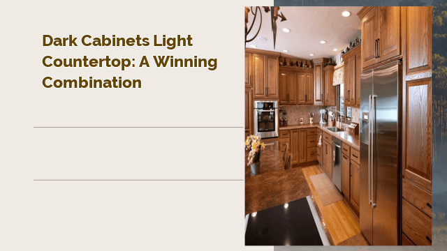 Dark Cabinets Light Countertop: A Winning Combination