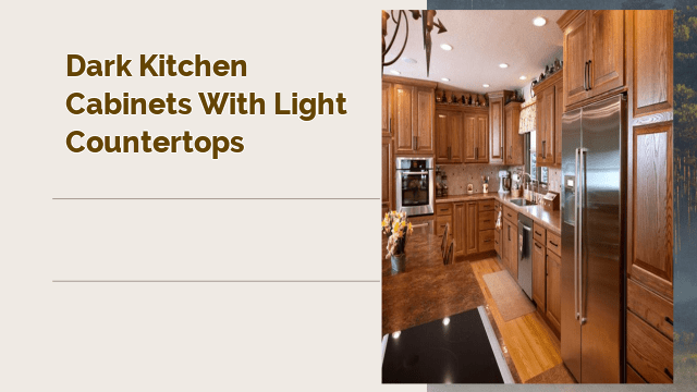 Dark Kitchen Cabinets with Light Countertops: A Timeless Combination