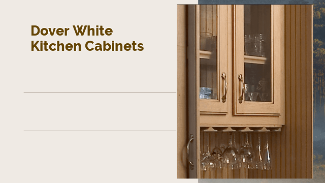 Dover White Kitchen Cabinets: The Perfect Addition to Your Kitchen
