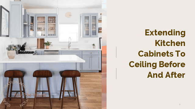 extending kitchen cabinets to ceiling before and after