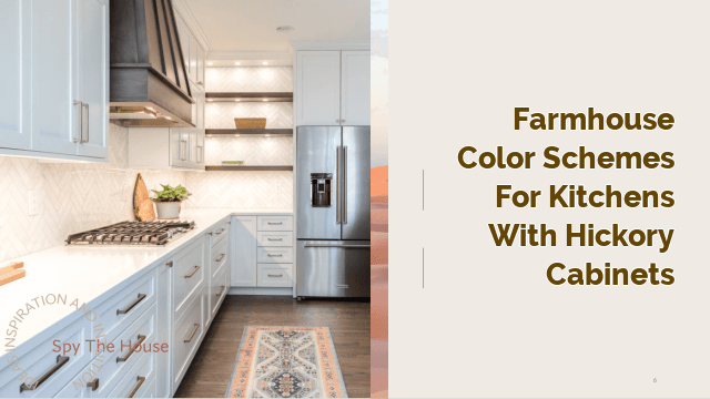 Farmhouse Color Schemes for Kitchens with Hickory Cabinets