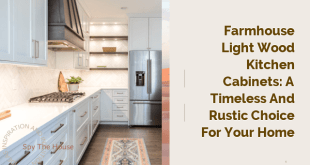 Farmhouse Light Wood Kitchen Cabinets: A Timeless and Rustic Choice for Your Home