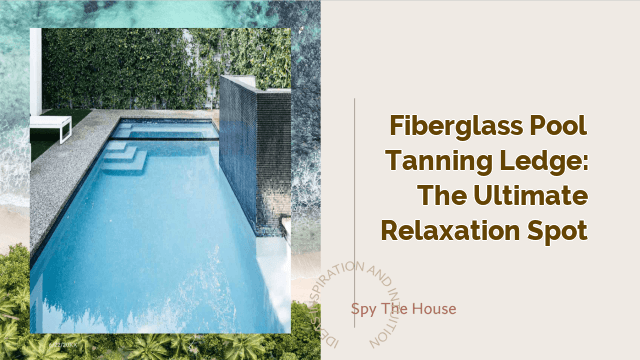 Fiberglass Pool Tanning Ledge: The Ultimate Relaxation Spot