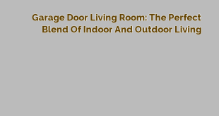 Garage Door Living Room: The Perfect Blend of Indoor and Outdoor Living