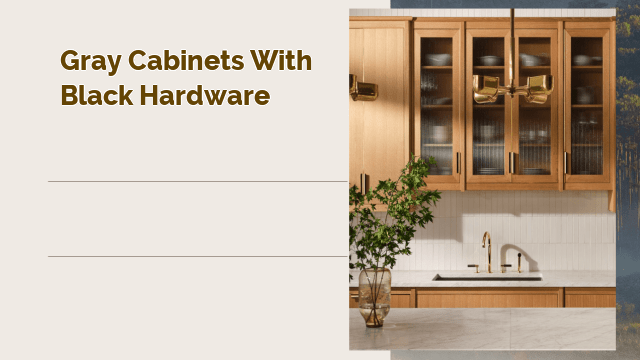 Gray Cabinets with Black Hardware