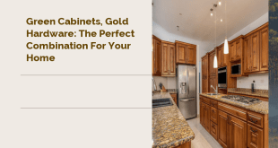 Green Cabinets, Gold Hardware: The Perfect Combination for Your Home