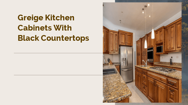 greige kitchen cabinets with black countertops