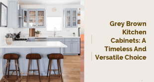 Grey Brown Kitchen Cabinets: A Timeless and Versatile Choice