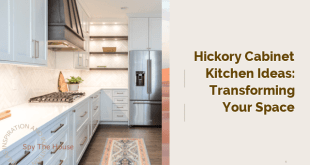Hickory Cabinet Kitchen Ideas: Transforming Your Space