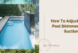 How to Adjust Pool Skimmer Suction