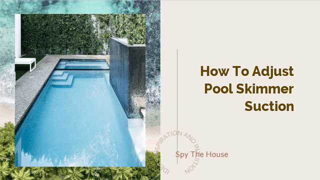 How to Adjust Pool Skimmer Suction