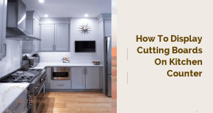 how to display cutting boards on kitchen counter