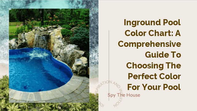 Inground Pool Color Chart: A Comprehensive Guide to Choosing the Perfect Color for Your Pool