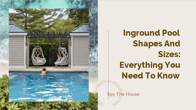 Inground Pool Shapes and Sizes: Everything You Need to Know