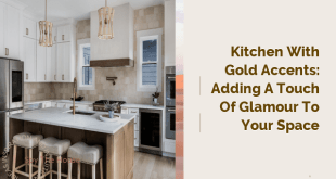 Kitchen with Gold Accents: Adding a Touch of Glamour to Your Space