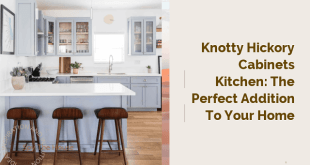 Knotty Hickory Cabinets Kitchen: The Perfect Addition to Your Home