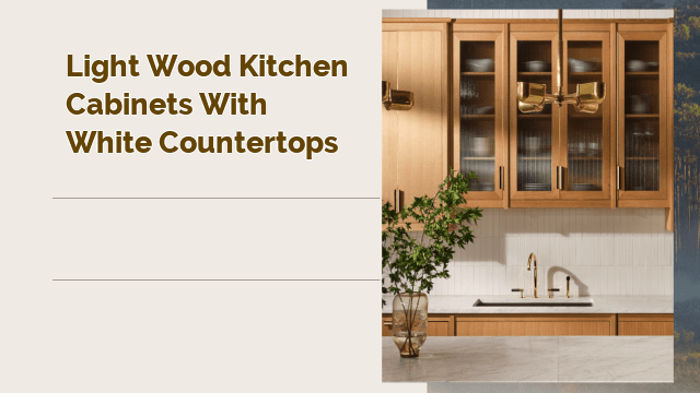 light wood kitchen cabinets with white countertops
