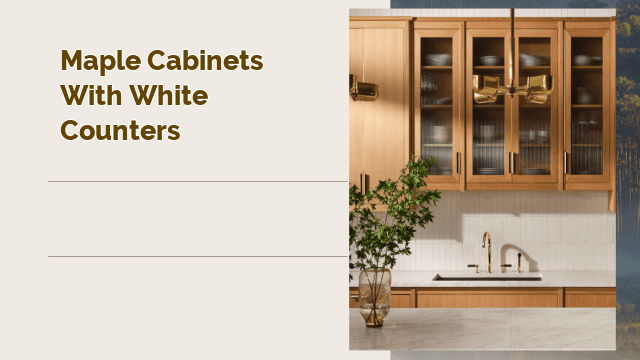 maple cabinets with white counters