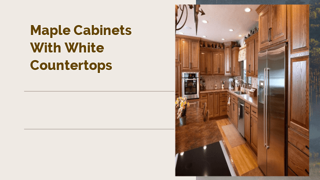 maple cabinets with white countertops