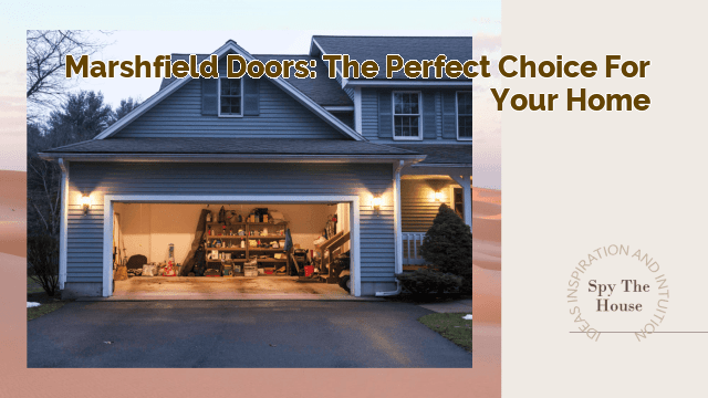 Marshfield Doors: The Perfect Choice for Your Home