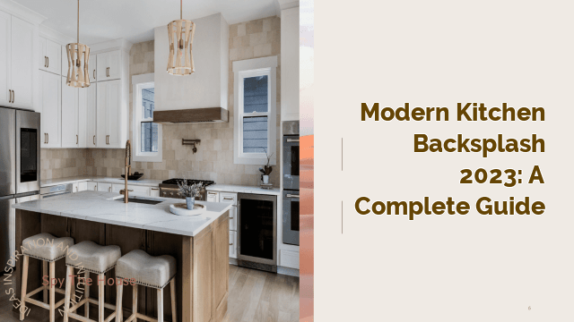Modern Kitchen Backsplash 2023: A Complete Guide