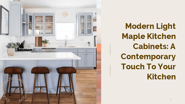 Modern Light Maple Kitchen Cabinets: A Contemporary Touch to Your Kitchen