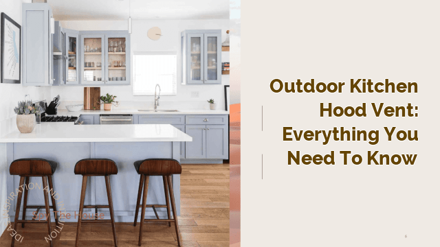 Outdoor Kitchen Hood Vent: Everything You Need to Know