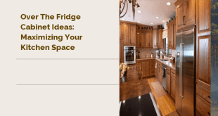 Over the Fridge Cabinet Ideas: Maximizing Your Kitchen Space