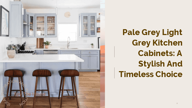 Pale Grey Light Grey Kitchen Cabinets: A Stylish and Timeless Choice