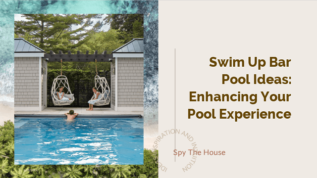 Swim Up Bar Pool Ideas: Enhancing Your Pool Experience