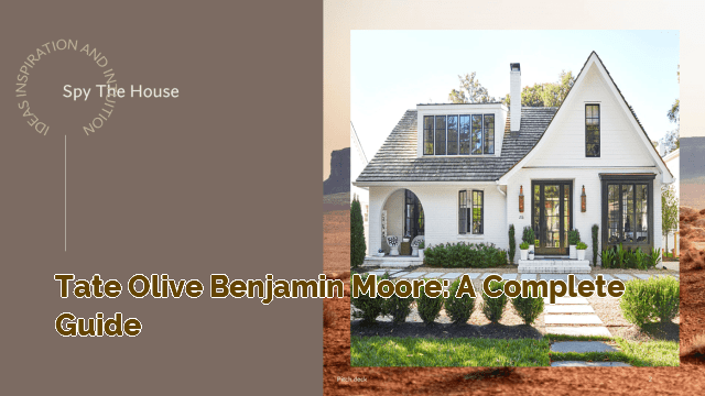 Tate Olive Benjamin Moore: A Complete Guide