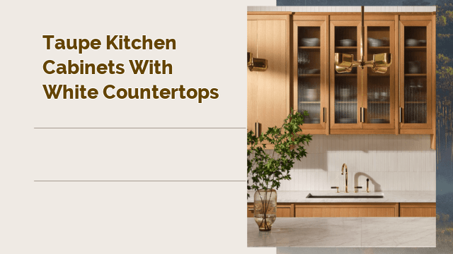 taupe kitchen cabinets with white countertops