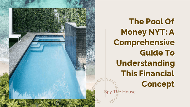 The Pool of Money NYT: A Comprehensive Guide to Understanding This Financial Concept