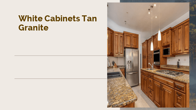 white cabinets tan granite