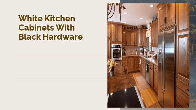 white kitchen cabinets with black hardware