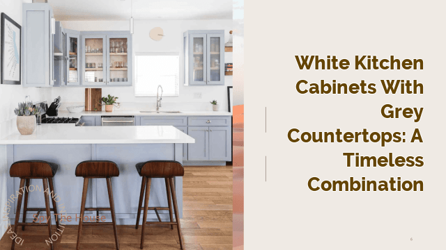 White Kitchen Cabinets with Grey Countertops: A Timeless Combination