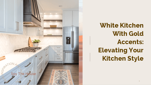 White Kitchen with Gold Accents: Elevating Your Kitchen’s Style