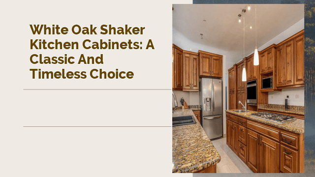 White Oak Shaker Kitchen Cabinets: A Classic and Timeless Choice