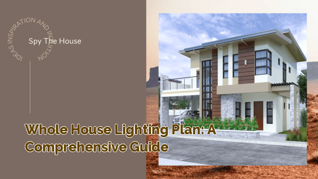 Whole House Lighting Plan: A Comprehensive Guide