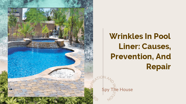 Wrinkles in Pool Liner: Causes, Prevention, and Repair